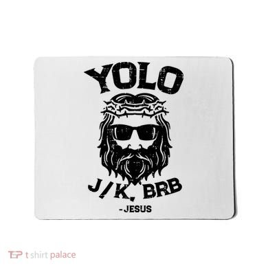 Yolo Just Kissing Be Right Back Jesus Funny Mousepad