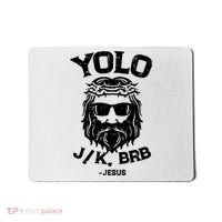 Yolo Just Kissing Be Right Back Jesus Funny Mousepad thumb 0