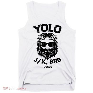 Yolo Just Kissing Be Right Back Jesus Funny Tank Top