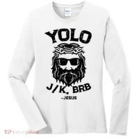 Yolo Just Kissing Be Right Back Jesus Funny Women's Long Sleeve Shirt thumb 0