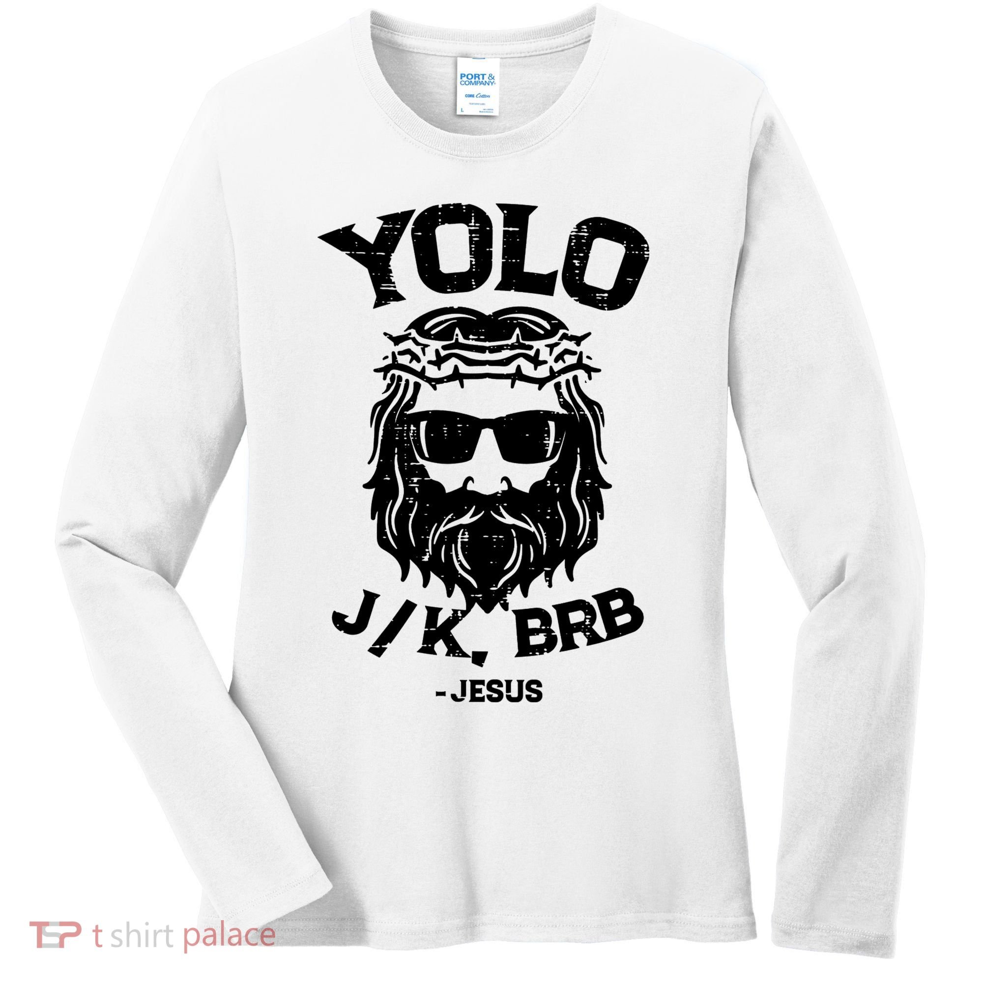 Yolo Just Kissing Be Right Back Jesus Funny Women's Long Sleeve Shirt