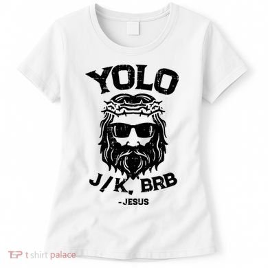 Yolo Just Kissing Be Right Back Jesus Funny Women's T-Shirt