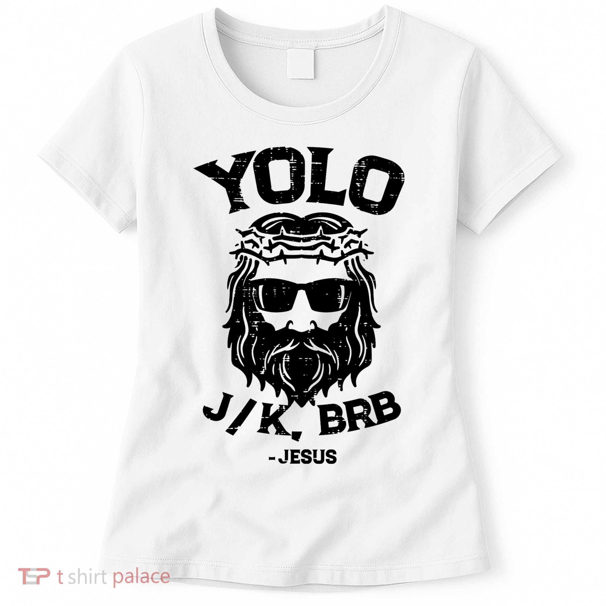 Yolo Just Kissing Be Right Back Jesus Funny Women's T-Shirt