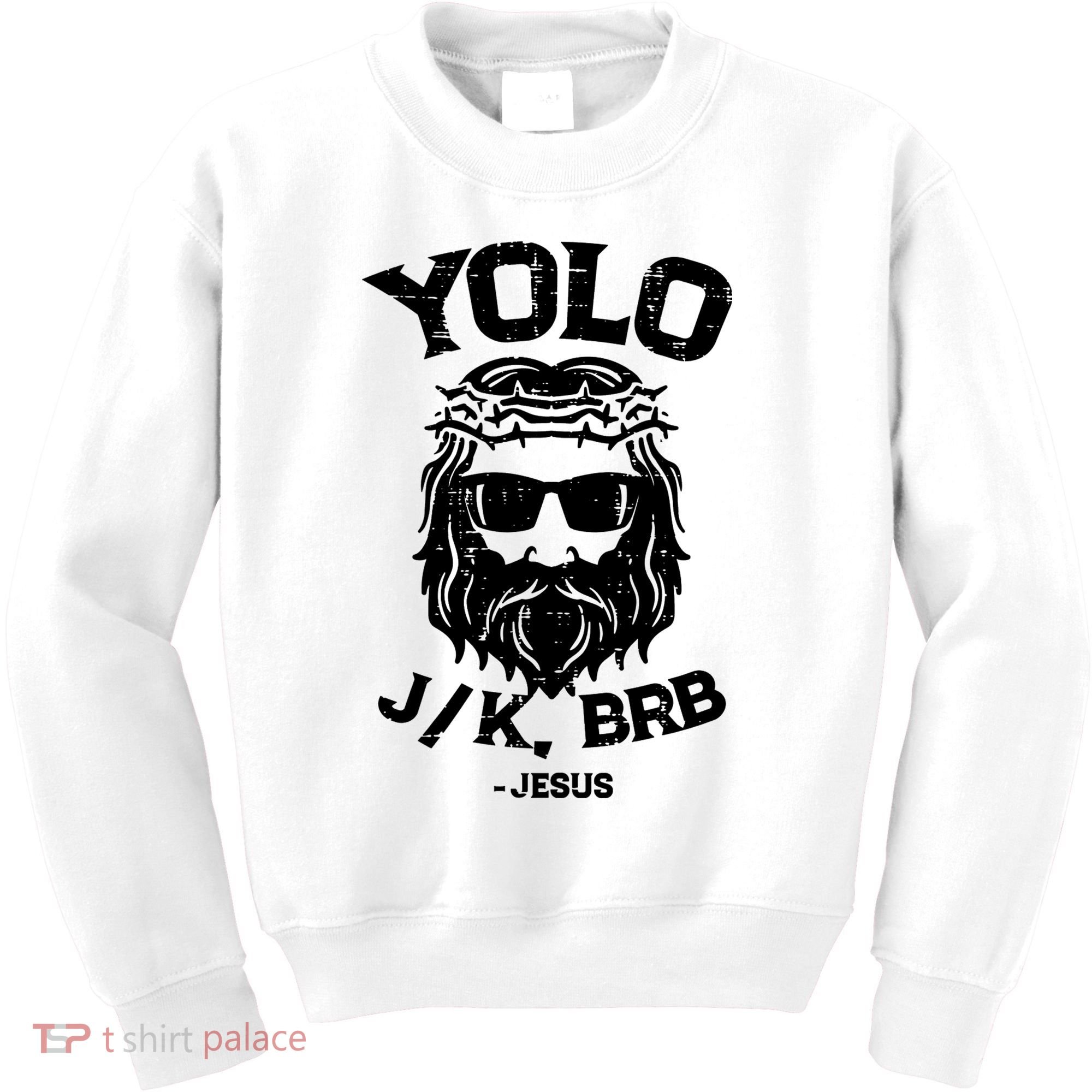 Yolo Just Kissing Be Right Back Jesus Funny Kids Sweatshirt