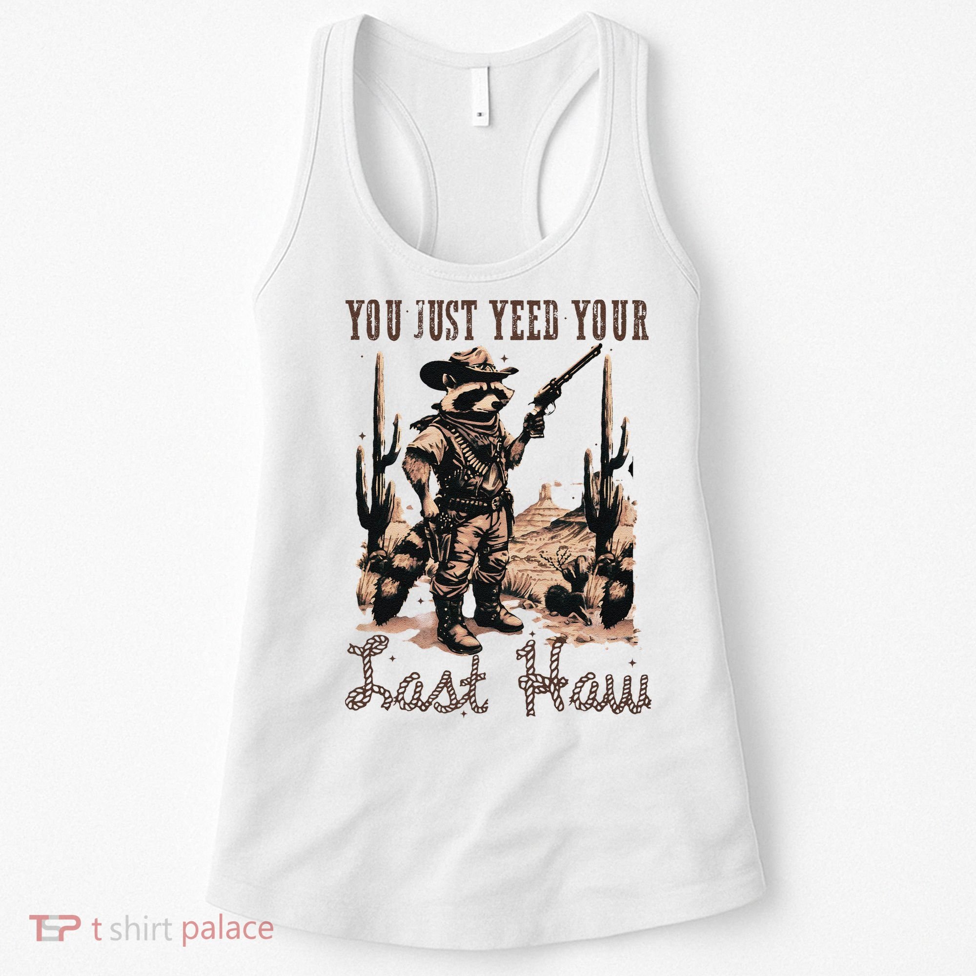 You Just Yeed Your Last Haw Funny Raccoon Women's Tank Top