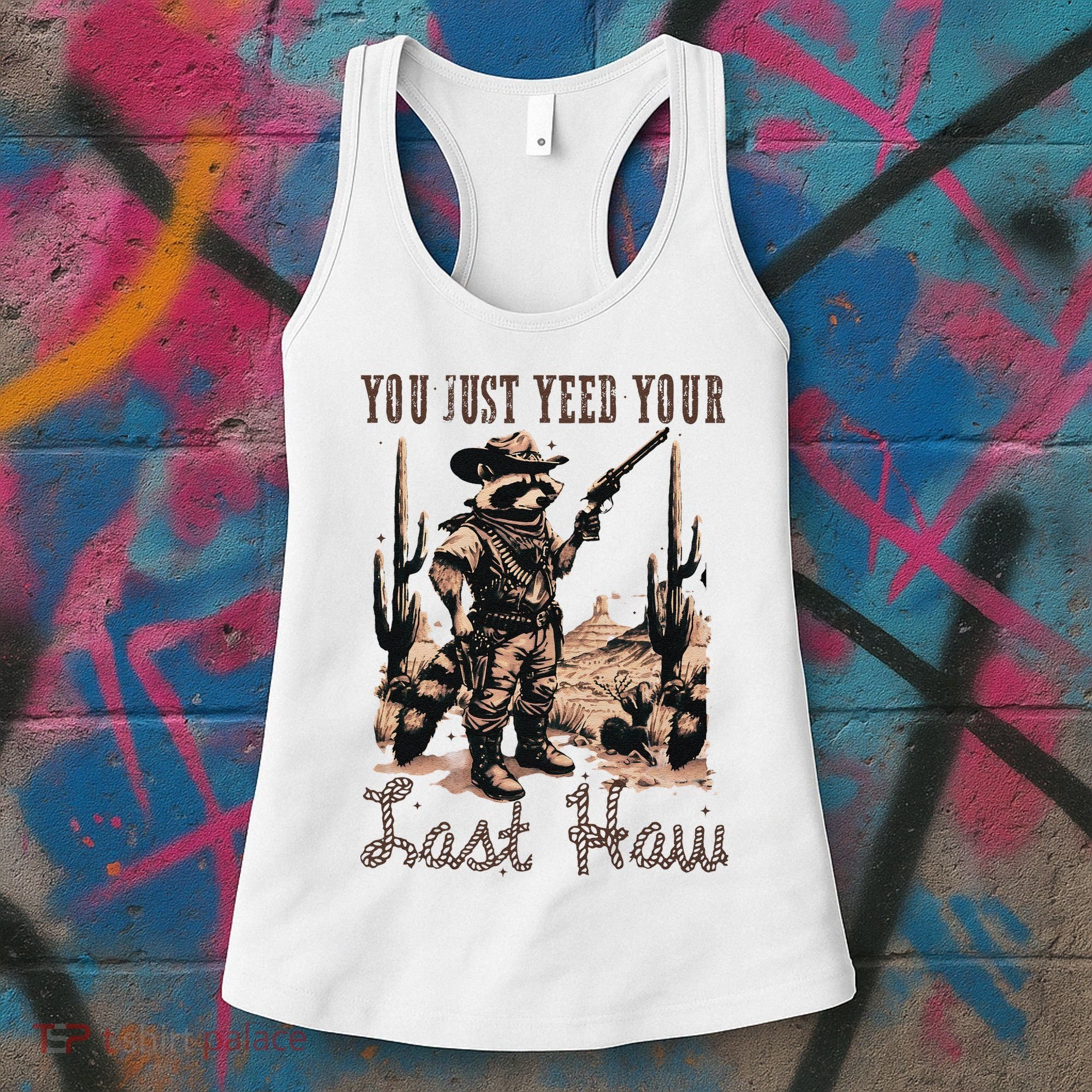 You Just Yeed Your Last Haw Funny Raccoon Women's Tank Top