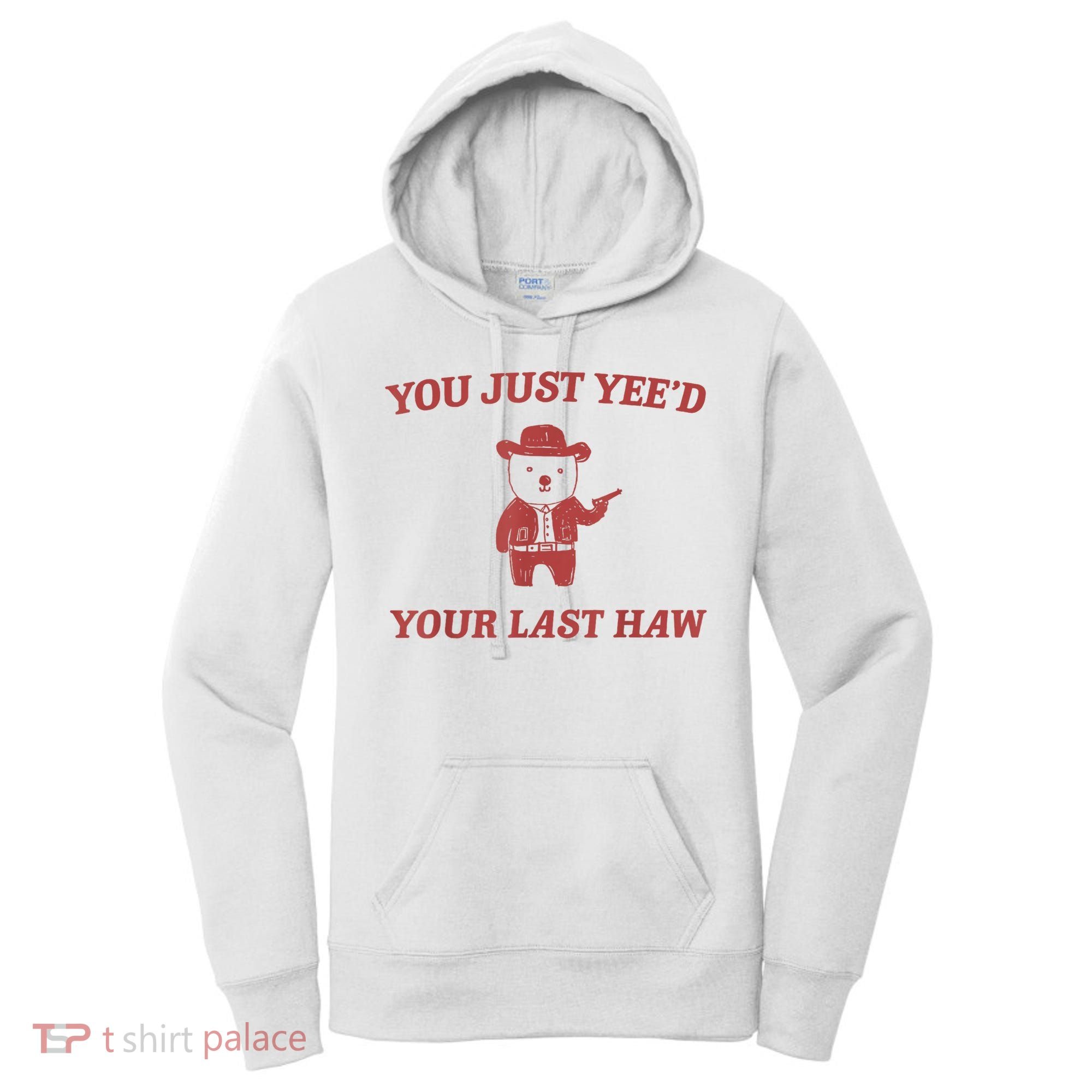 You Just Yeed Your Last Haw Funny Bear Cowboy Meme Women's Hoodie