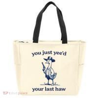 You Just Yeed Your Last Haw Silly Goose Tote Bag thumb 0