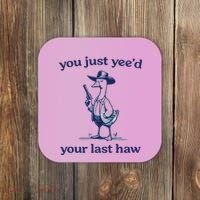 You Just Yeed Your Last Haw Silly Goose Coaster thumb 0