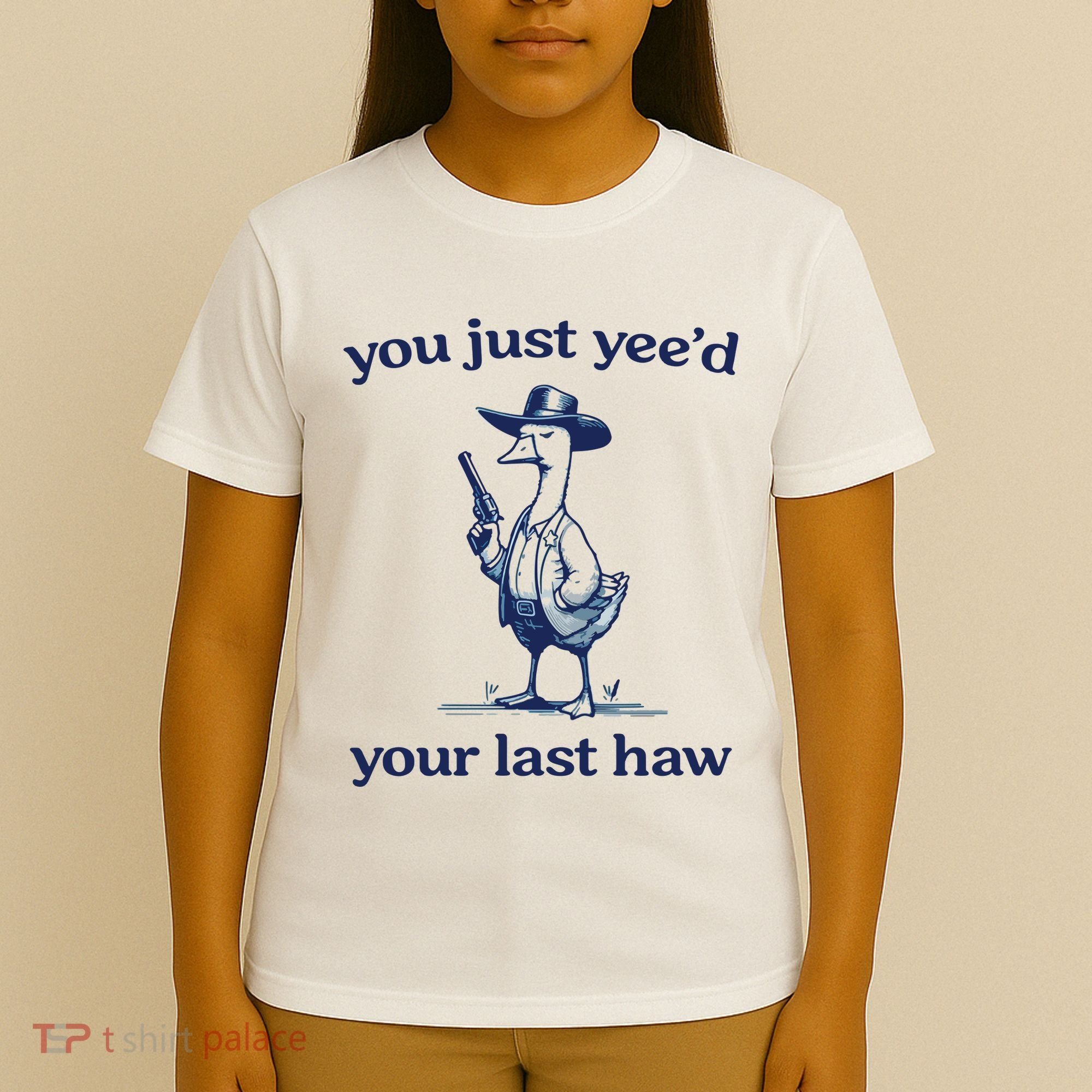 You Just Yeed Your Last Haw Silly Goose T-Shirt