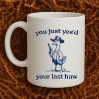 You Just Yeed Your Last Haw Silly Goose Coffee Mug thumb 2