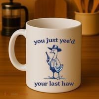 You Just Yeed Your Last Haw Silly Goose Coffee Mug thumb 4