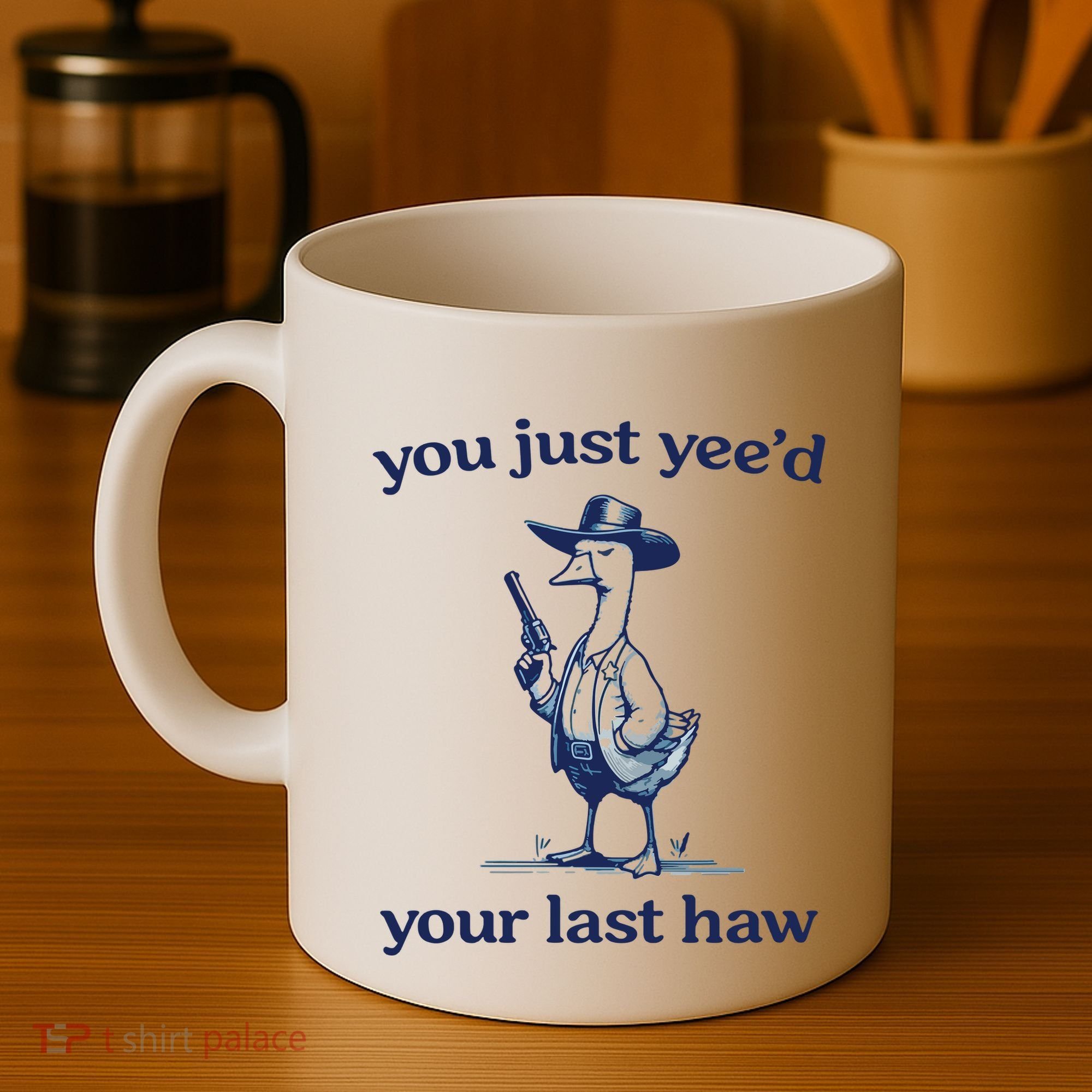 You Just Yeed Your Last Haw Silly Goose Coffee Mug