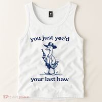 You Just Yeed Your Last Haw Silly Goose Tank Top thumb 2
