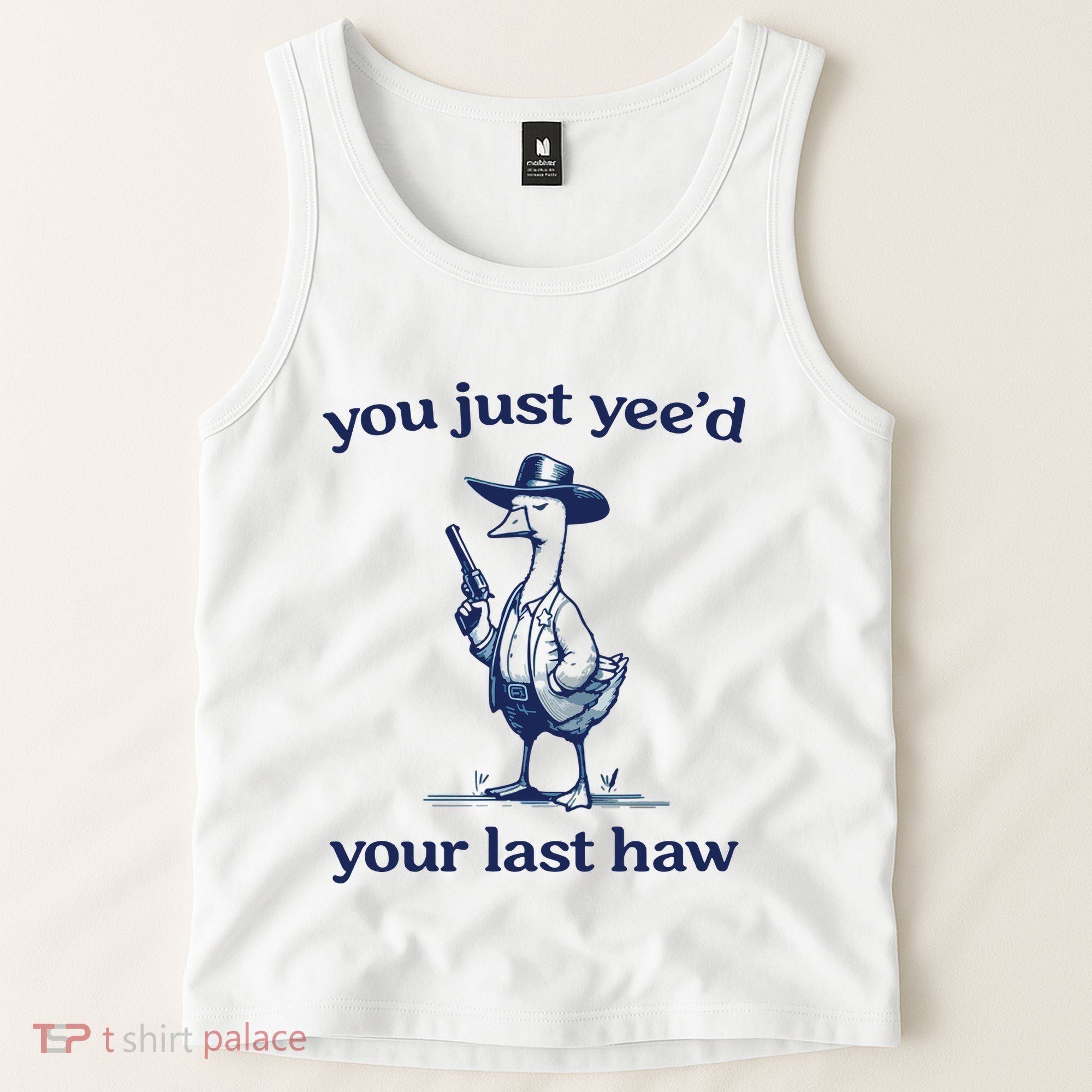 You Just Yeed Your Last Haw Silly Goose Tank Top