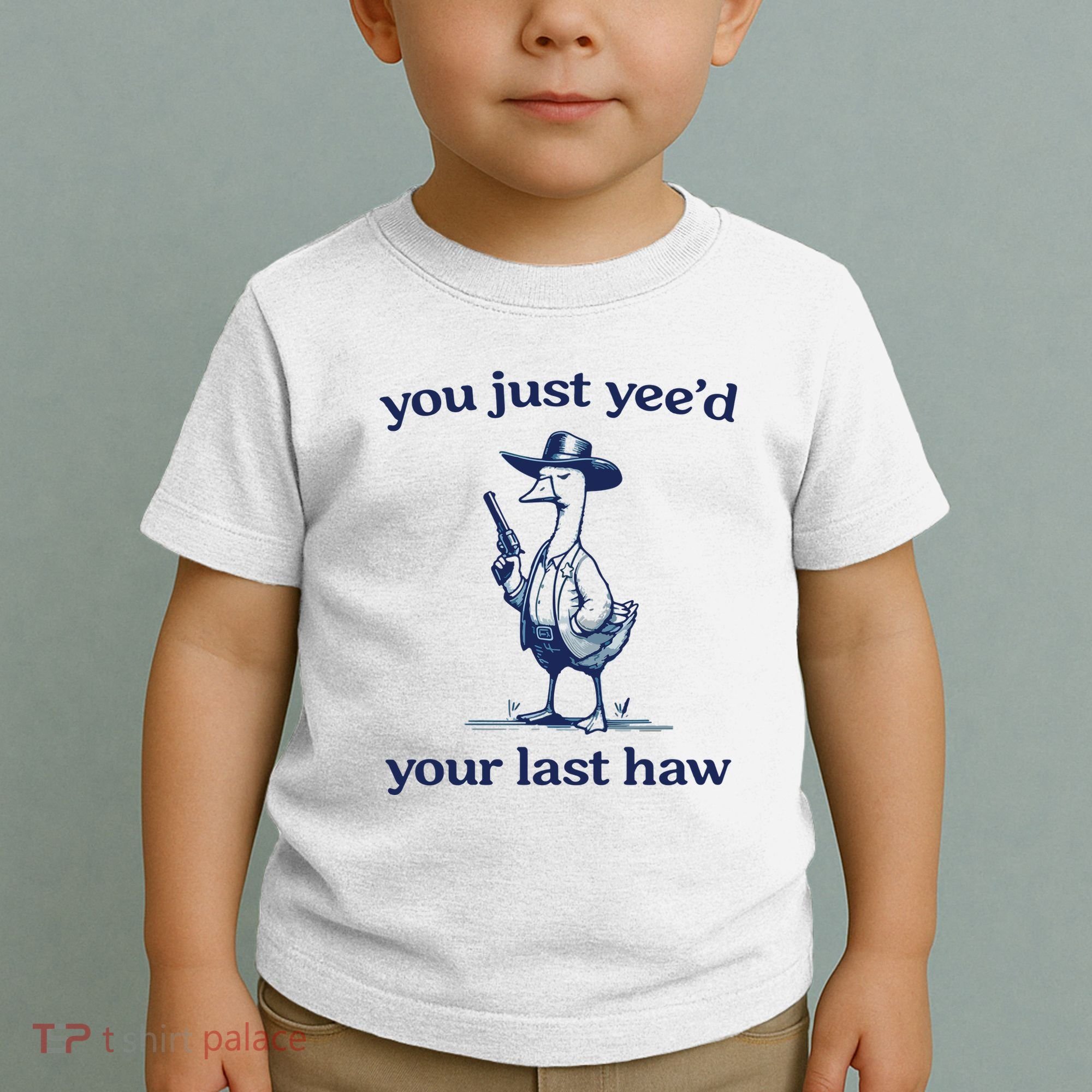 You Just Yeed Your Last Haw Silly Goose Toddler T-Shirt