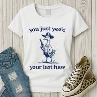 You Just Yeed Your Last Haw Silly Goose Women's T-Shirt thumb 3