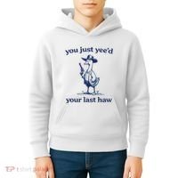 You Just Yeed Your Last Haw Silly Goose Kids Hoodie thumb 4