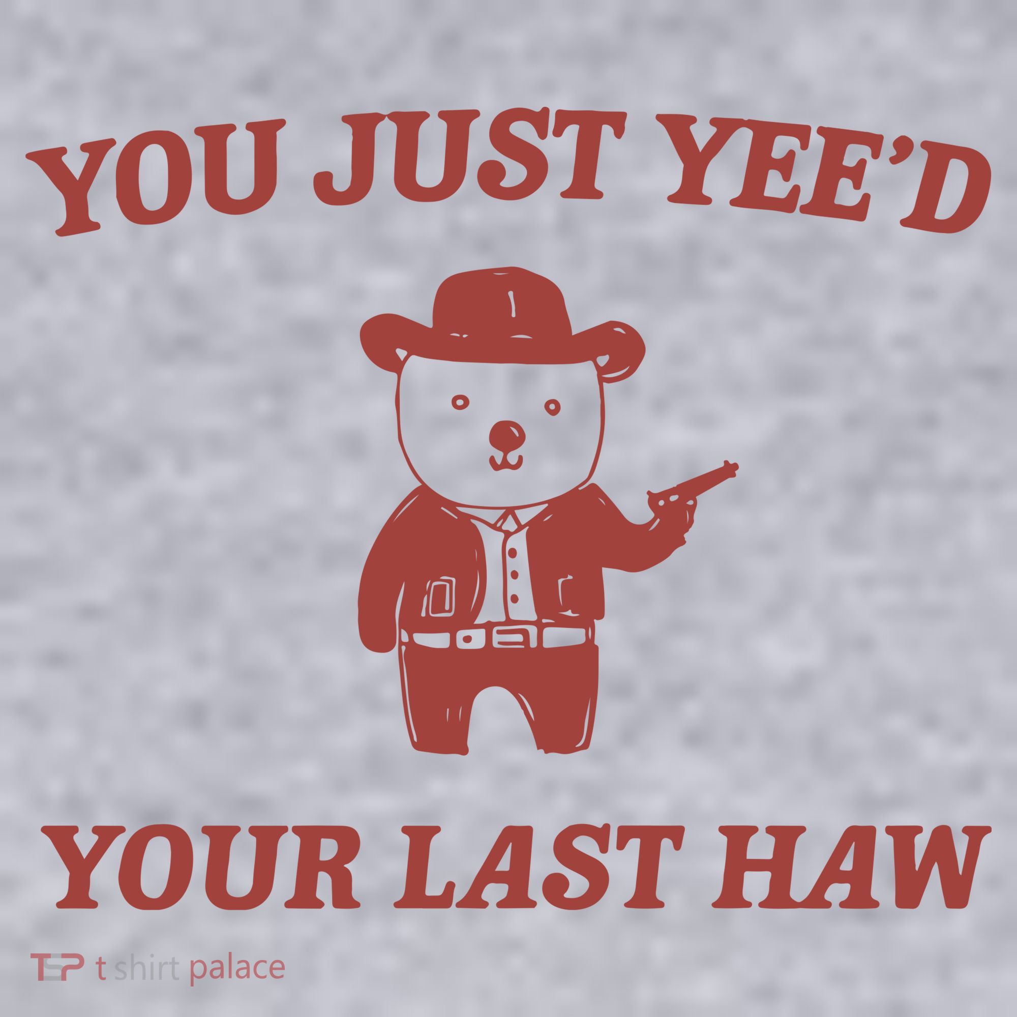 You Just YeeD Your Last Haw Women's Sweatshirt