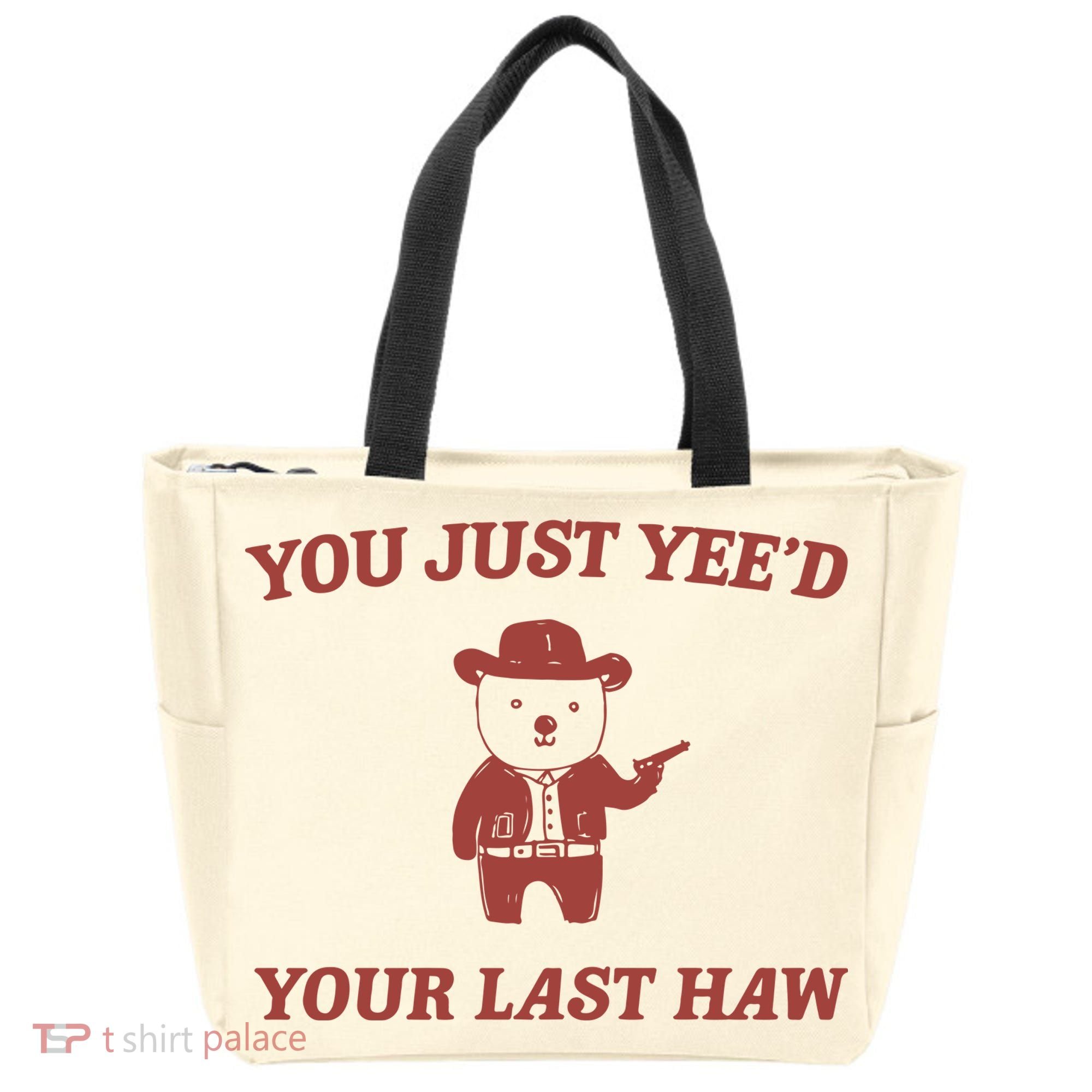 You Just YeeD Your Last Haw Tote Bag