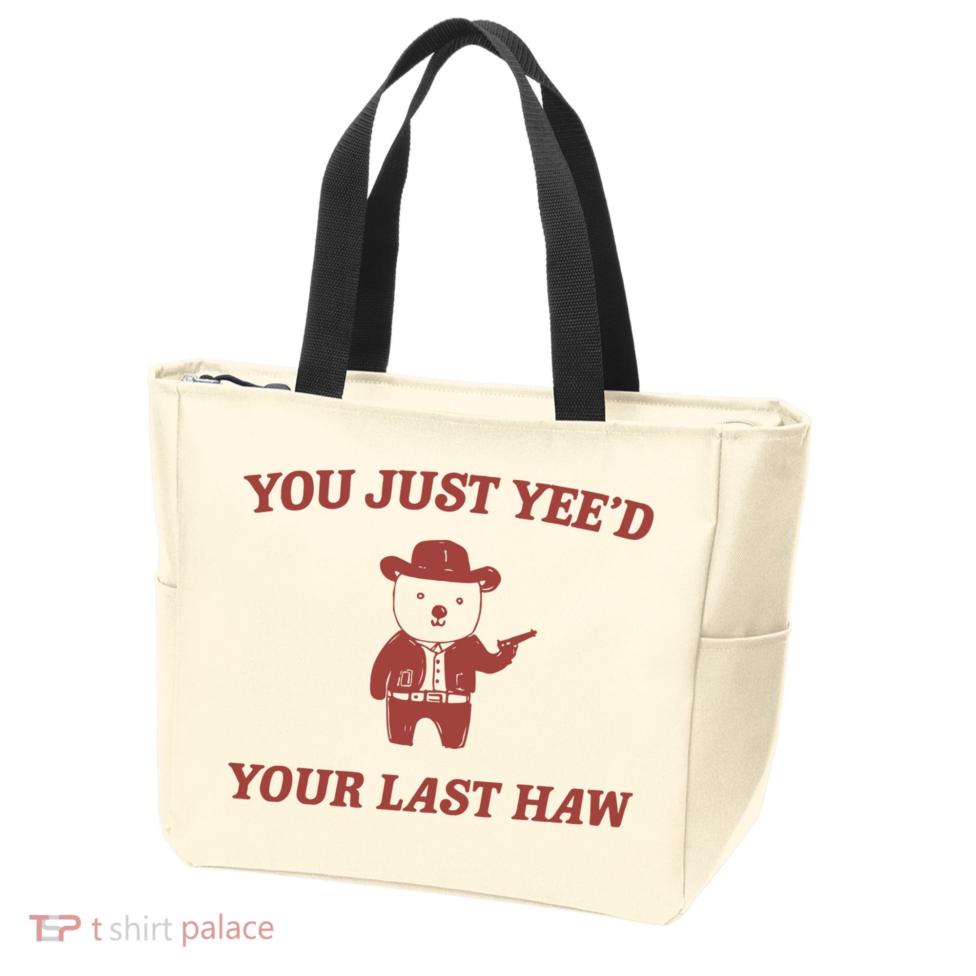 You Just YeeD Your Last Haw Tote Bag