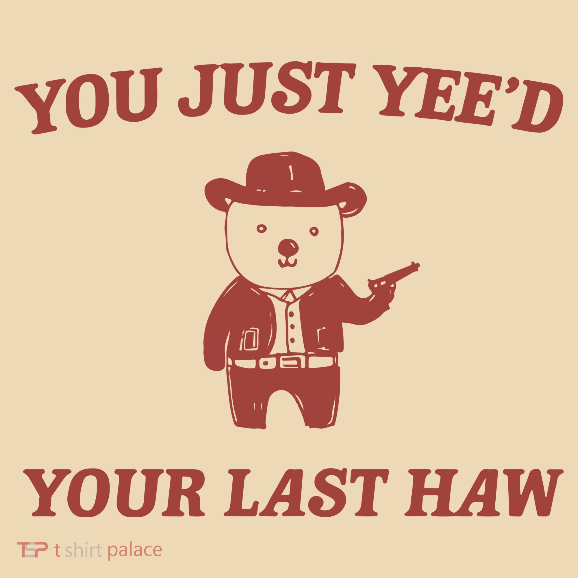 You Just YeeD Your Last Haw Tote Bag