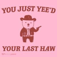 You Just YeeD Your Last Haw Coaster thumb 2