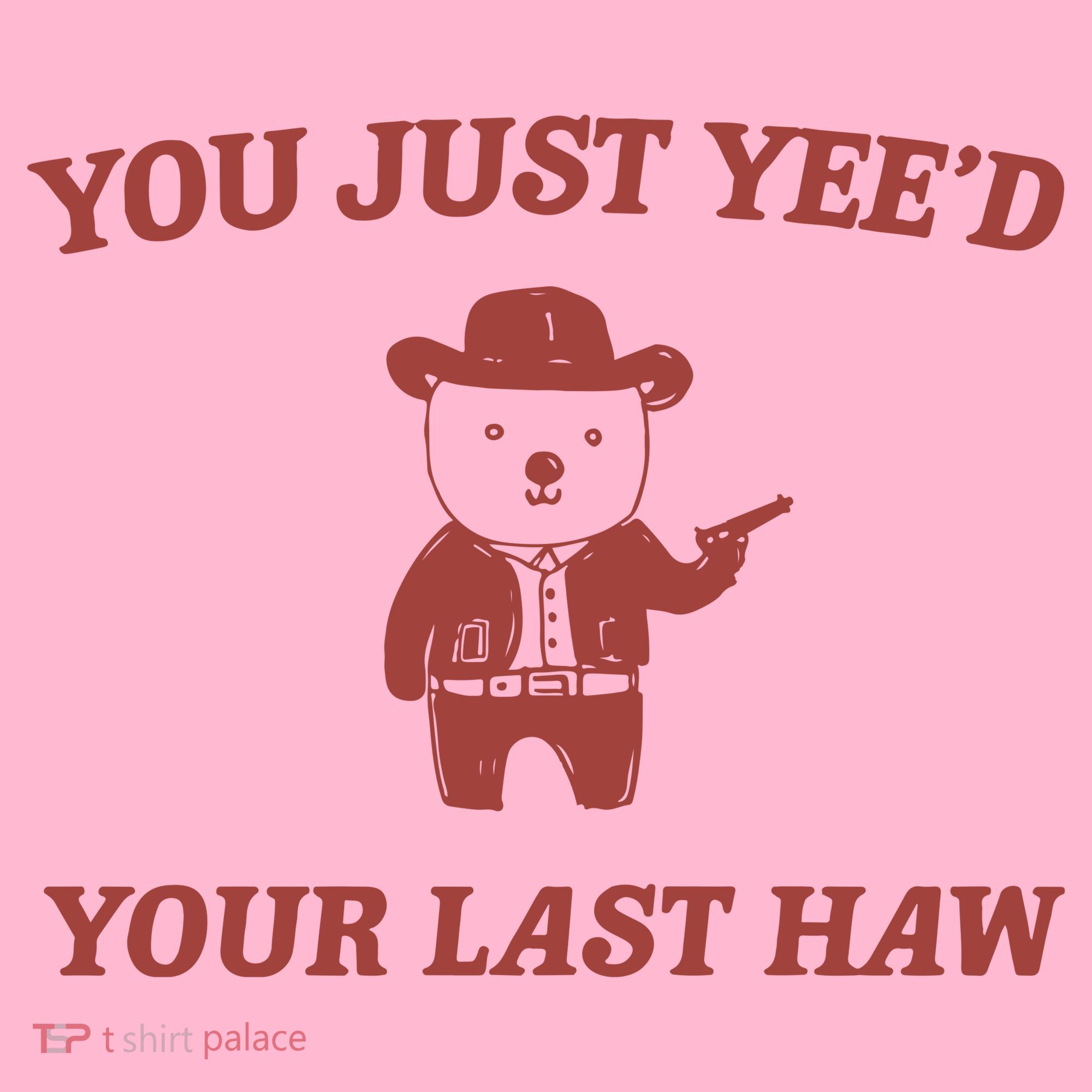 You Just YeeD Your Last Haw Coaster