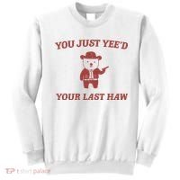 You Just YeeD Your Last Haw Sweatshirt thumb 0