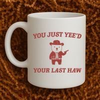 You Just YeeD Your Last Haw Coffee Mug thumb 2