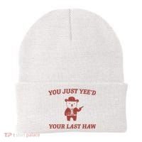 You Just YeeD Your Last Haw Beanie thumb 0