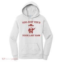 You Just YeeD Your Last Haw Women's Hoodie thumb 0