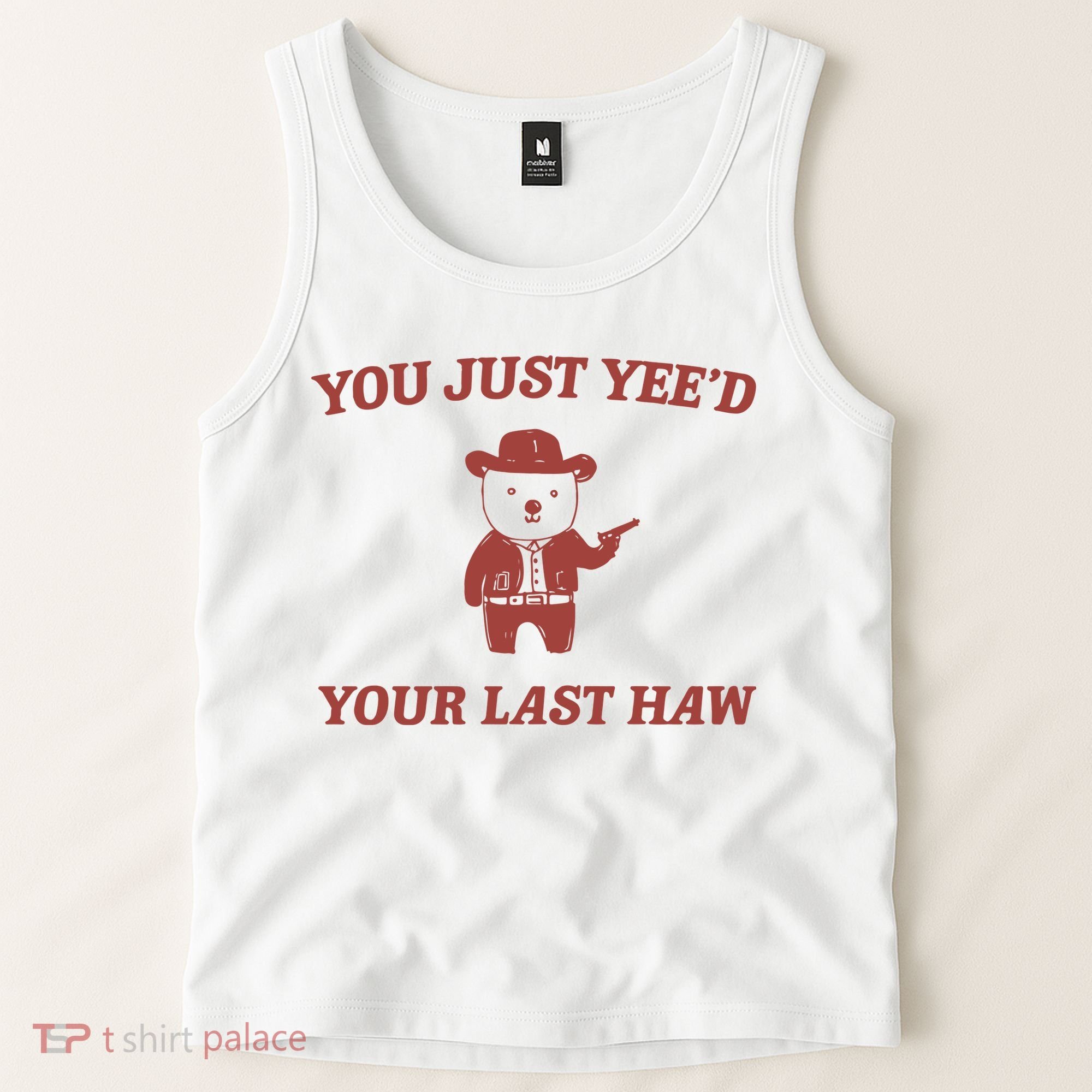 You Just YeeD Your Last Haw Tank Top