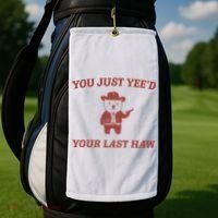 You Just YeeD Your Last Haw Golf Towel thumb 2
