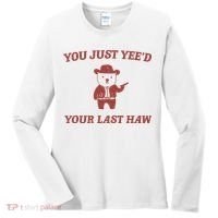 You Just YeeD Your Last Haw Women's Long Sleeve Shirt thumb 0