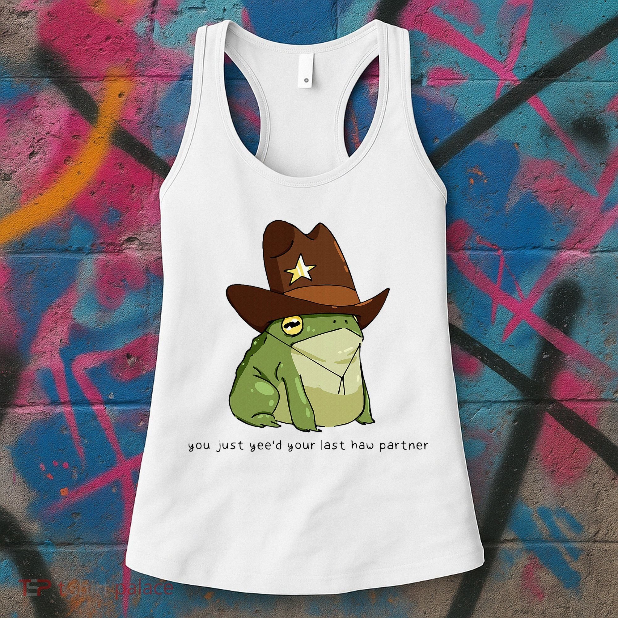 You Just Yeed Your Last Haw Partner Cowboy Frog Meme Women's Tank Top