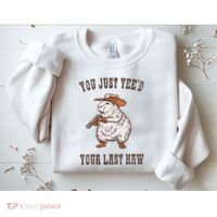You Just YeeD Your Last Haw Funny Cowboy Capybara Sarcastic Sweatshirt thumb 2