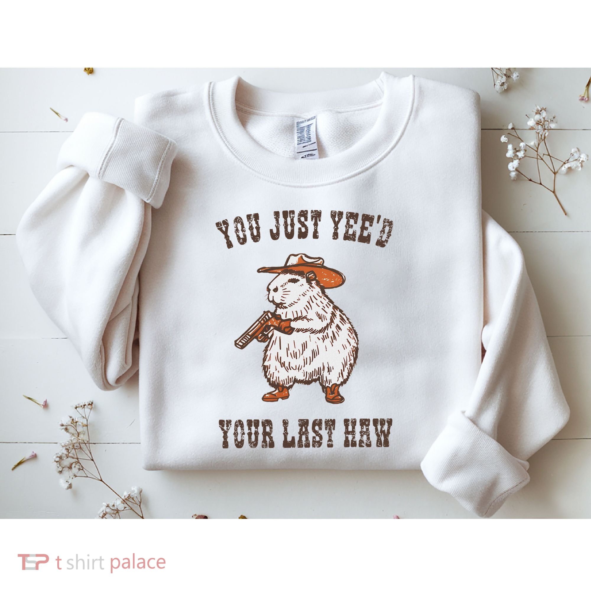 You Just YeeD Your Last Haw Funny Cowboy Capybara Sarcastic Sweatshirt
