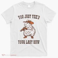 You Just YeeD Your Last Haw Funny Cowboy Capybara Sarcastic T-Shirt thumb 0