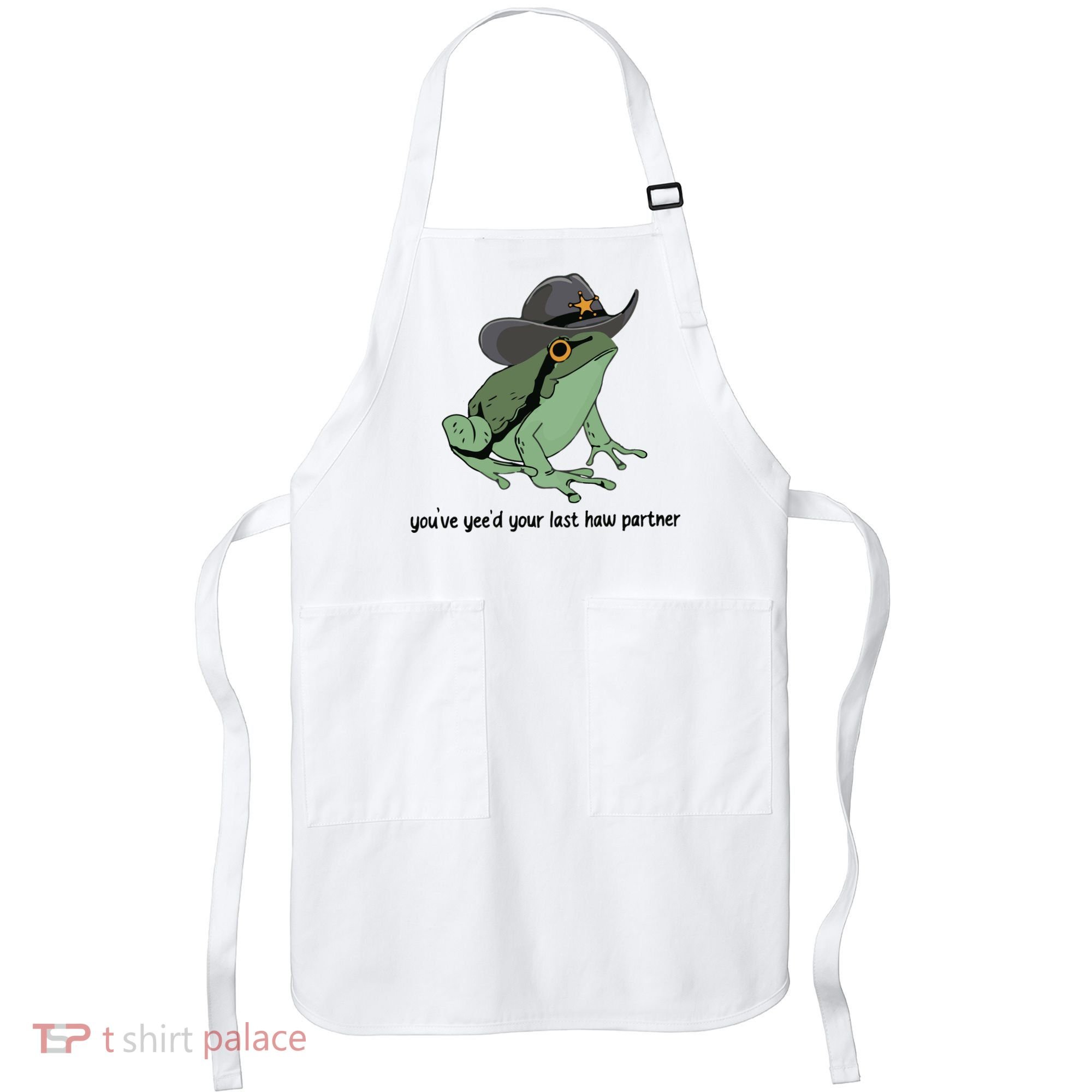 You Just Yeed Your Last Haw Funny Frog Apron
