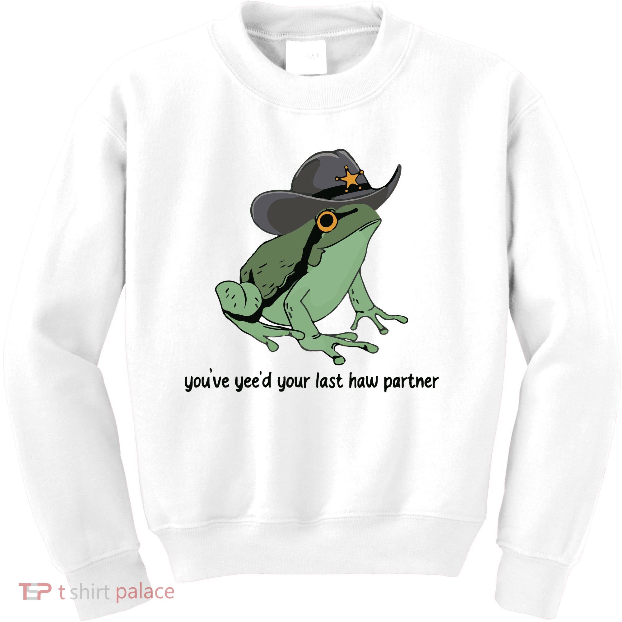 You Just Yeed Your Last Haw Funny Frog Kids Sweatshirt