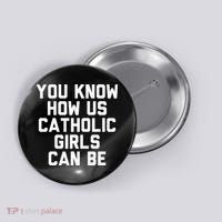 You Know How Us Catholic Can Be Funny Catholic Button thumb 0