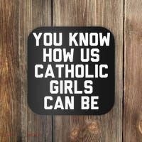 You Know How Us Catholic Can Be Funny Catholic Coaster thumb 0