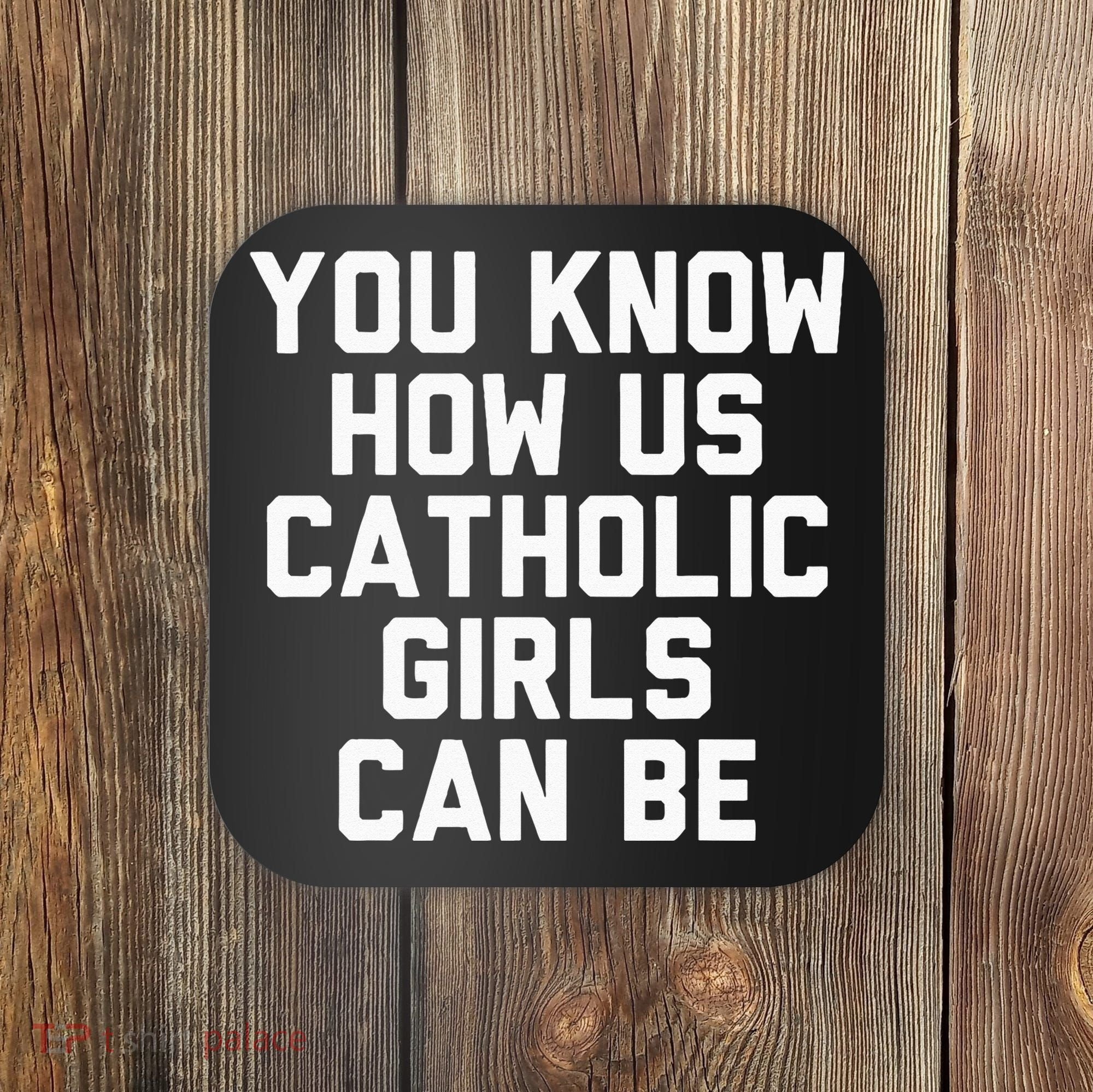 You Know How Us Catholic Can Be Funny Catholic Coaster