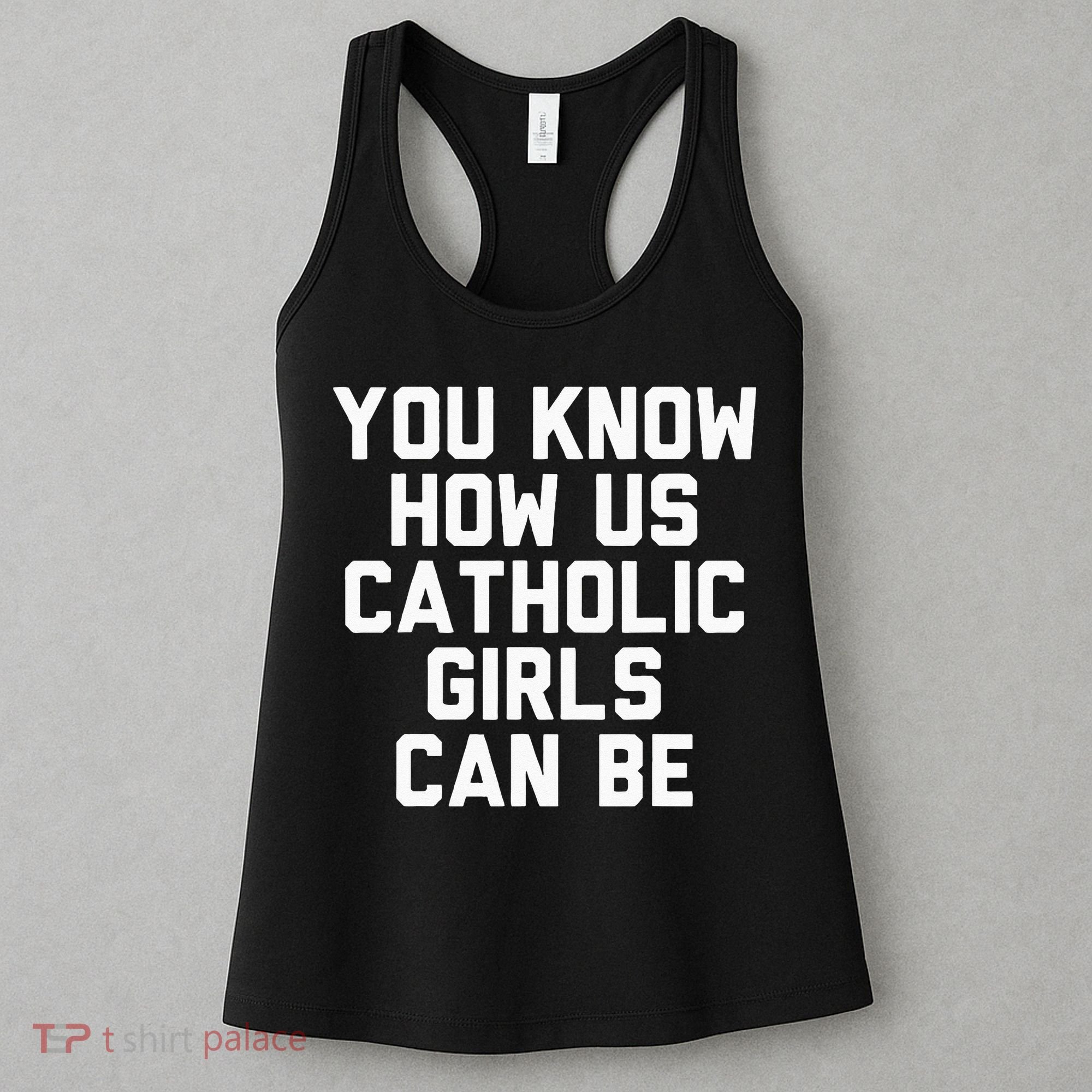 You Know How Us Catholic Can Be Funny Catholic Women's Tank Top
