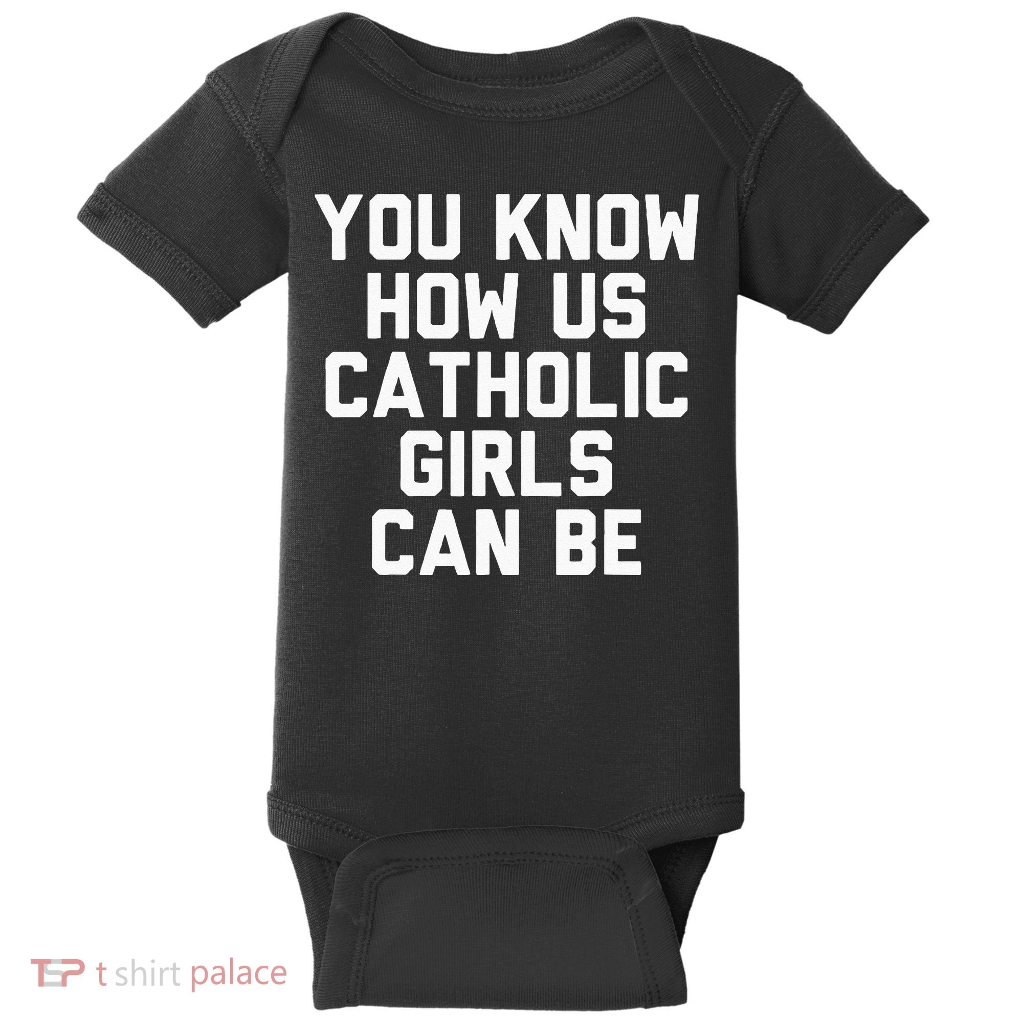 You Know How Us Catholic Can Be Funny Catholic Baby Bodysuit