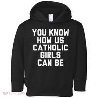 You Know How Us Catholic Can Be Funny Catholic Toddler Hoodie thumb 0