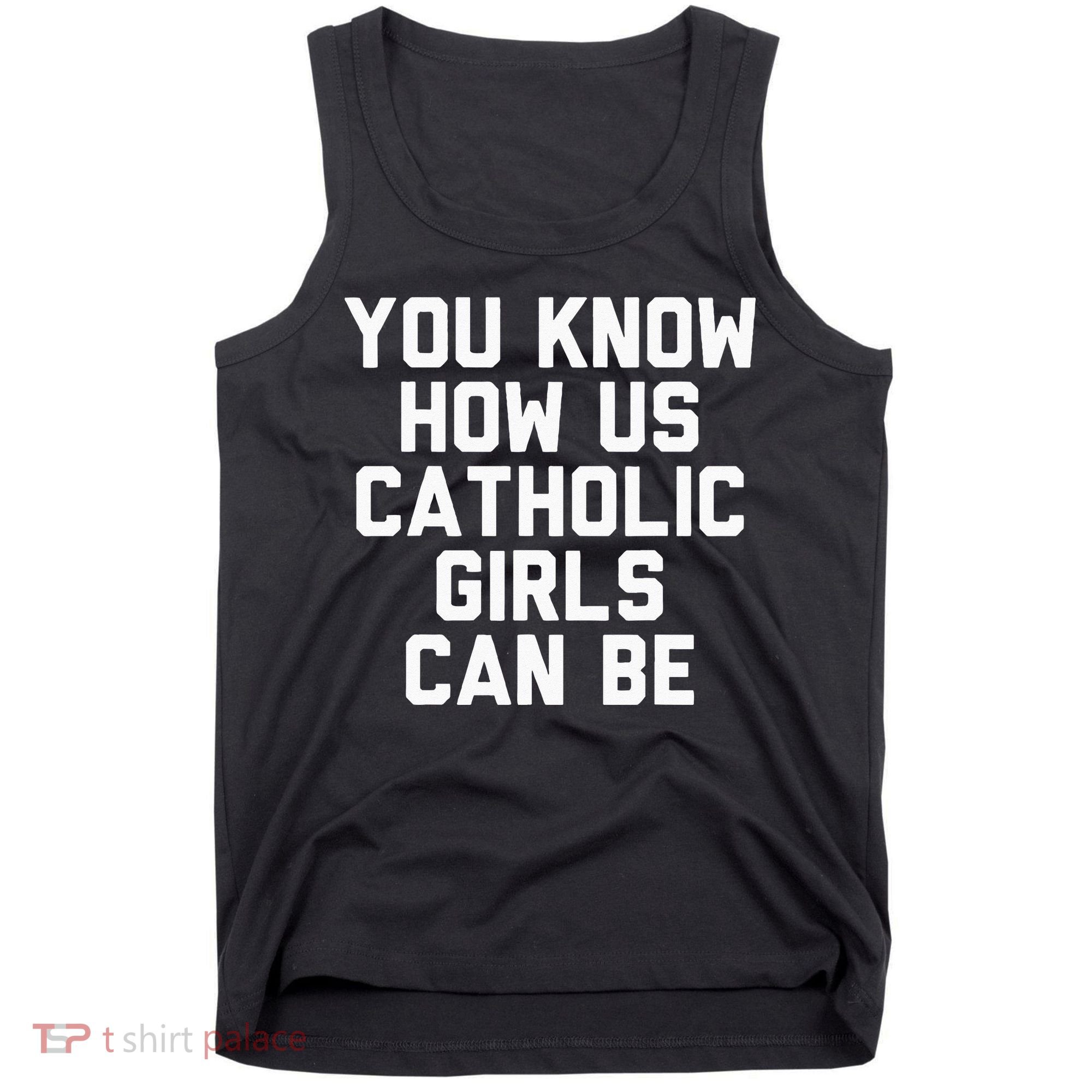 You Know How Us Catholic Can Be Funny Catholic Tank Top