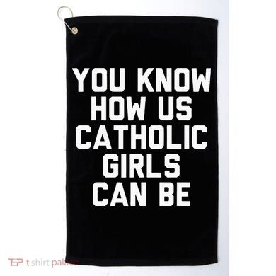 You Know How Us Catholic Can Be Funny Catholic Golf Towel
