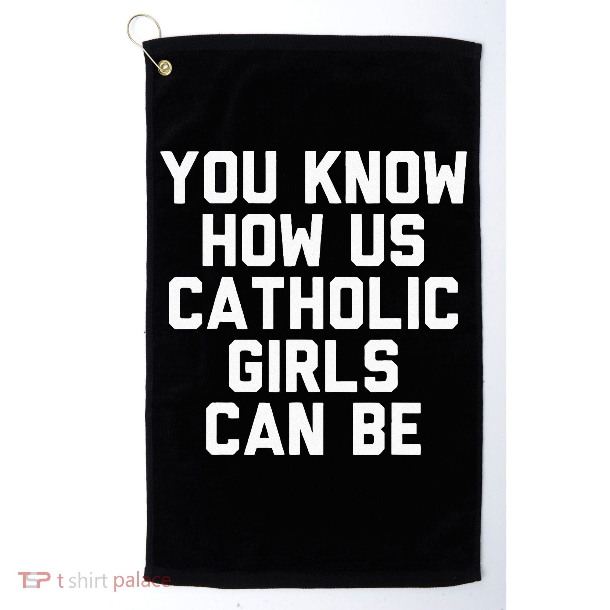 You Know How Us Catholic Can Be Funny Catholic Golf Towel